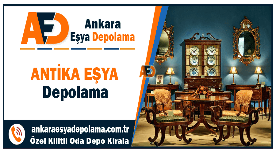 Ankara eşya depolama Ankara antika eşya deposu kiralama fiyatları